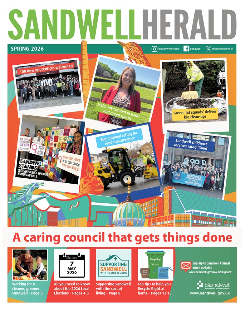 The Herald front page cover features photos of key activities that show ‘a caring council that gets things done’.     These include:  100 new apprentices welcomed Major investment in parks and green spaces ‘Green hit squads’ deliver big clean-ups Sandwell Stands against violence towards women and girls Top national rating for road maintenance Sandwell children’s services rated ‘Good’    The front page also encourages people to sign up for the council’s email updates at www.sandwell.gov.uk/emailupdates and promotes the council’s website www.sandwell.gov.uk and social media channels.